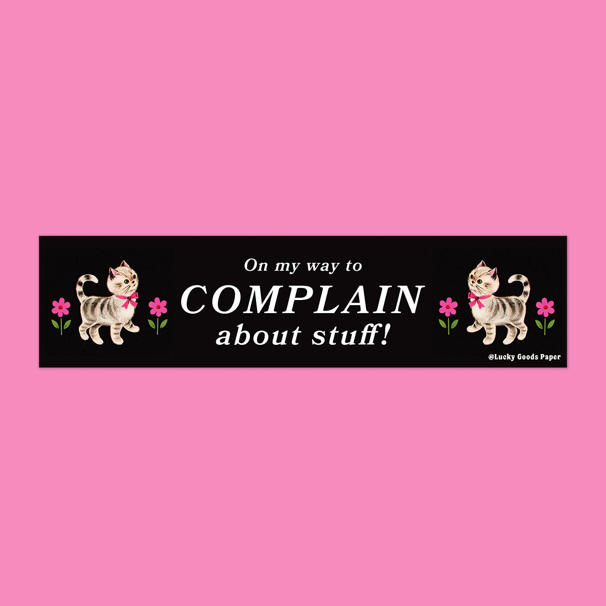 On My Way to Complain Bumper Sticker