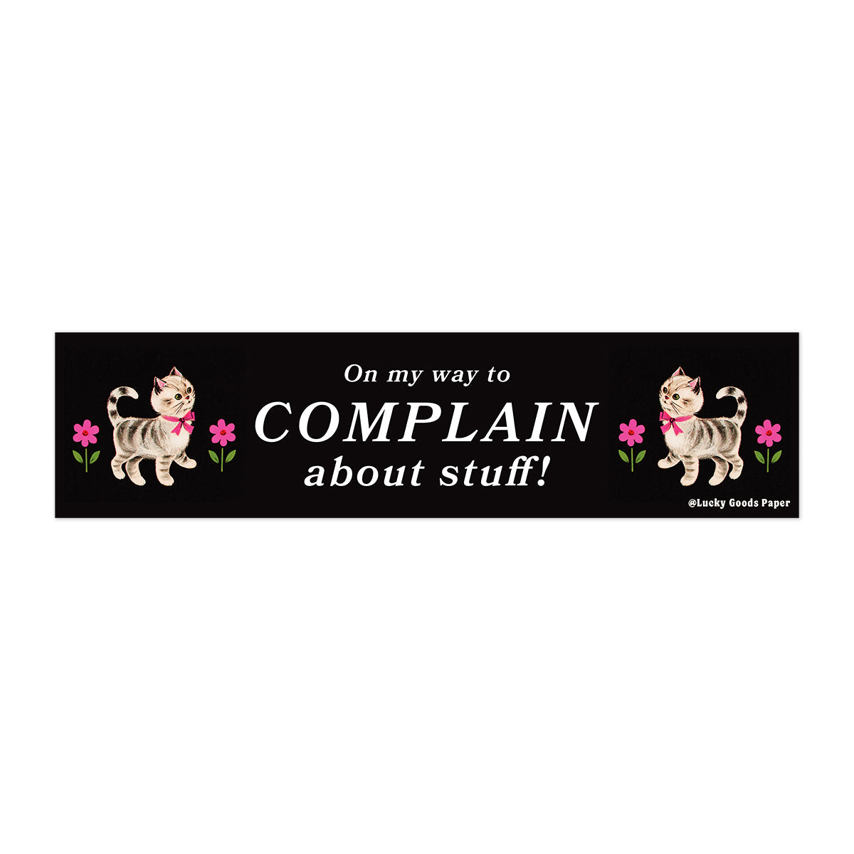 On My Way to Complain Bumper Sticker
