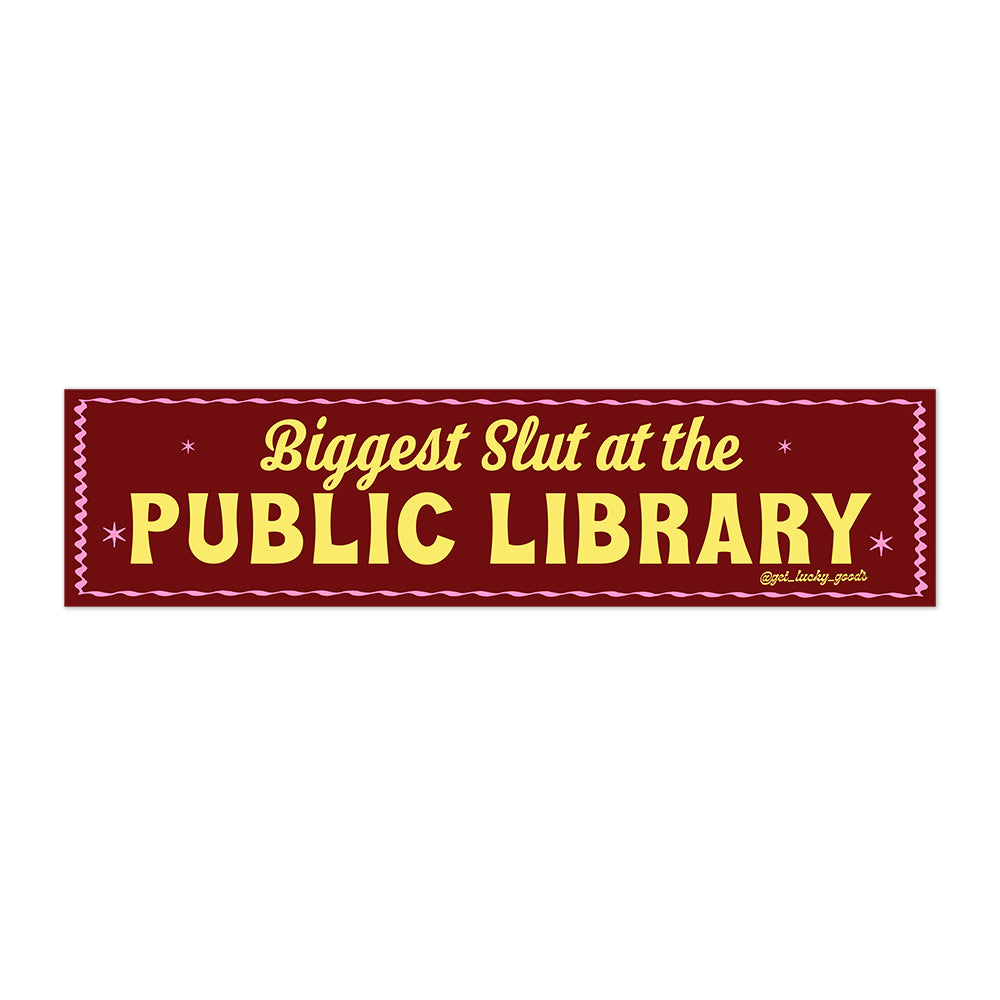 Biggest Slut at Public Library Bumper Sticker