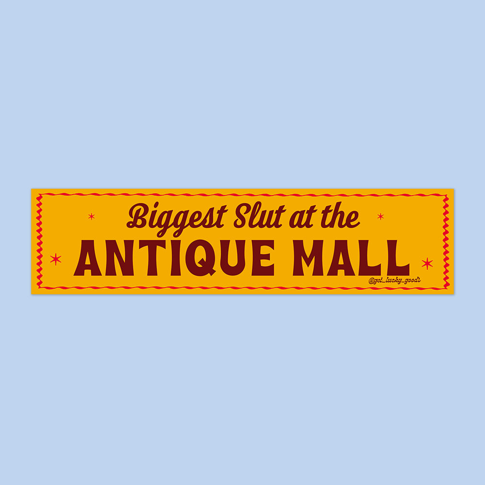Biggest Slut at Antique Mall Bumper Sticker or Magnet