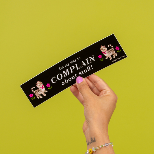 On My Way to Complain Bumper Sticker