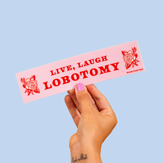 Live Laugh Lobotomy Bumper Sticker or Magnet