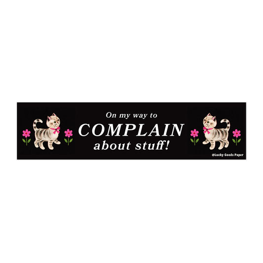 On My Way to Complain Bumper Sticker