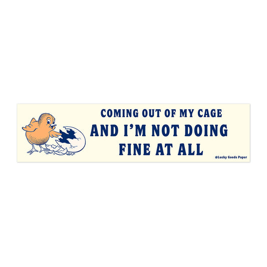 Coming Out of My Cage Bumper Sticker