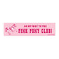On My Way to the Pink Pony Club Bumper Sticker