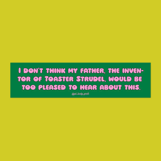 Toaster Strudel Dad Bumper Sticker or Magnet