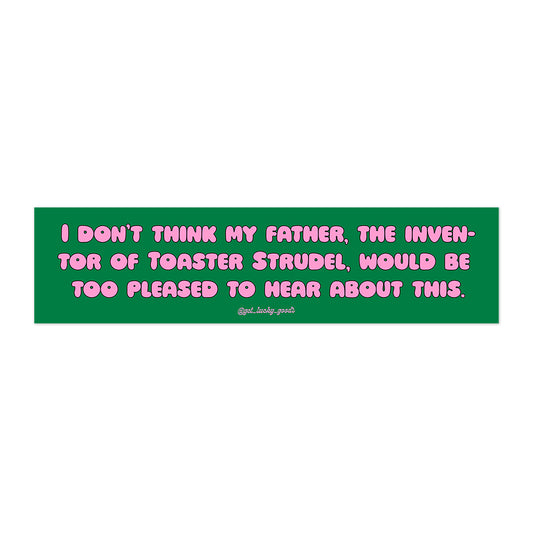 Toaster Strudel Dad Bumper Sticker or Magnet