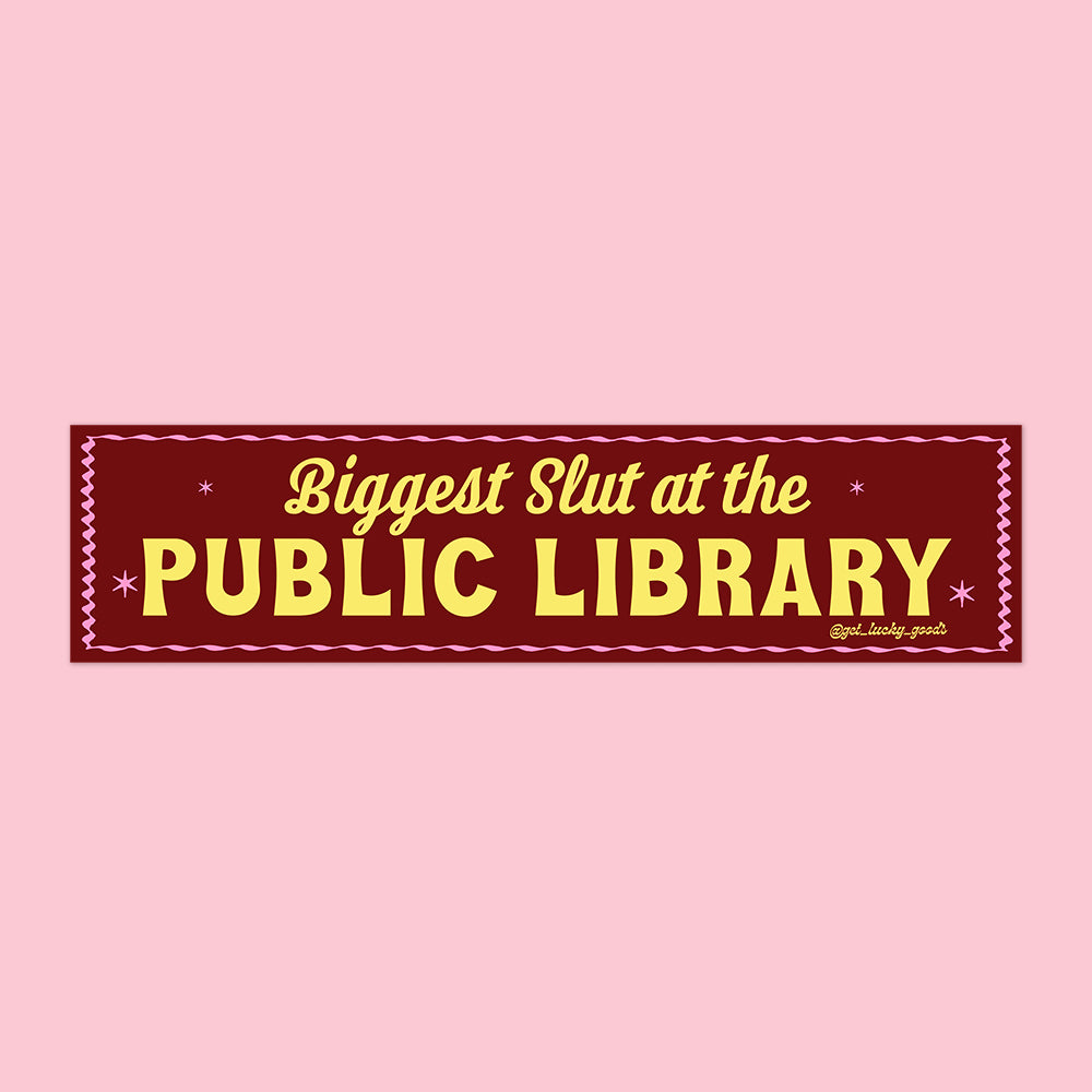 Biggest Slut at Public Library Bumper Sticker