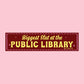 Biggest Slut at Public Library Bumper Sticker
