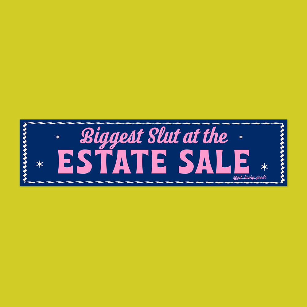 Biggest Slut at Estate Sale Bumper Sticker or Magnet