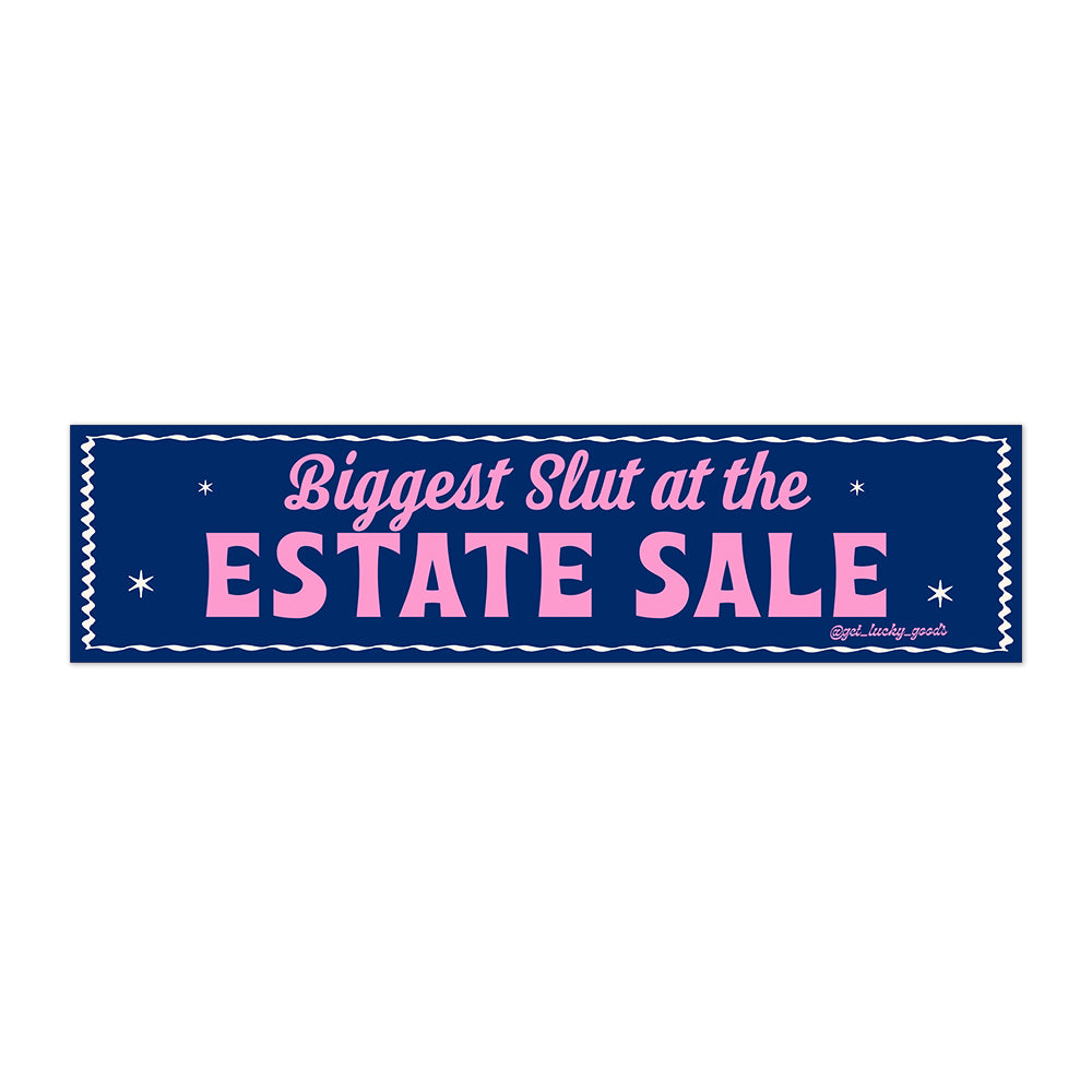 Biggest Slut at Estate Sale Bumper Sticker or Magnet