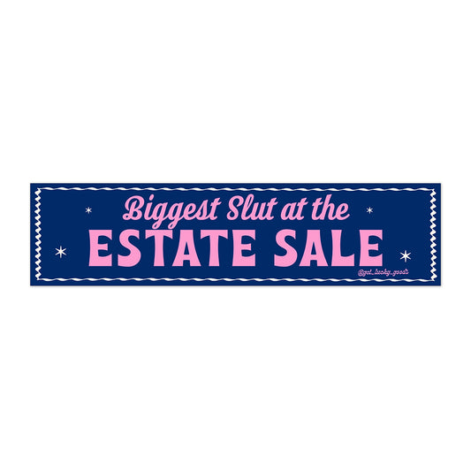 Biggest Slut at Estate Sale Bumper Sticker or Magnet
