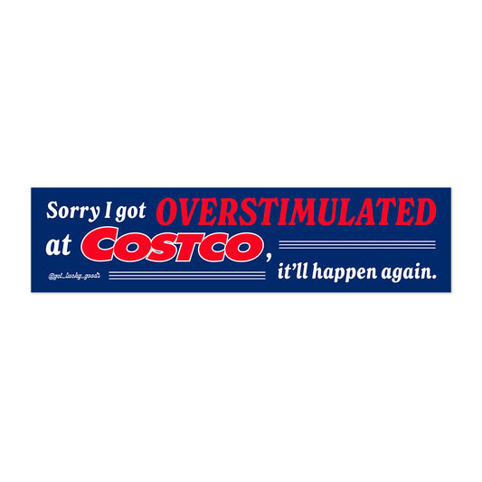 Overstimulated at Costco Bumper Sticker or Magnet
