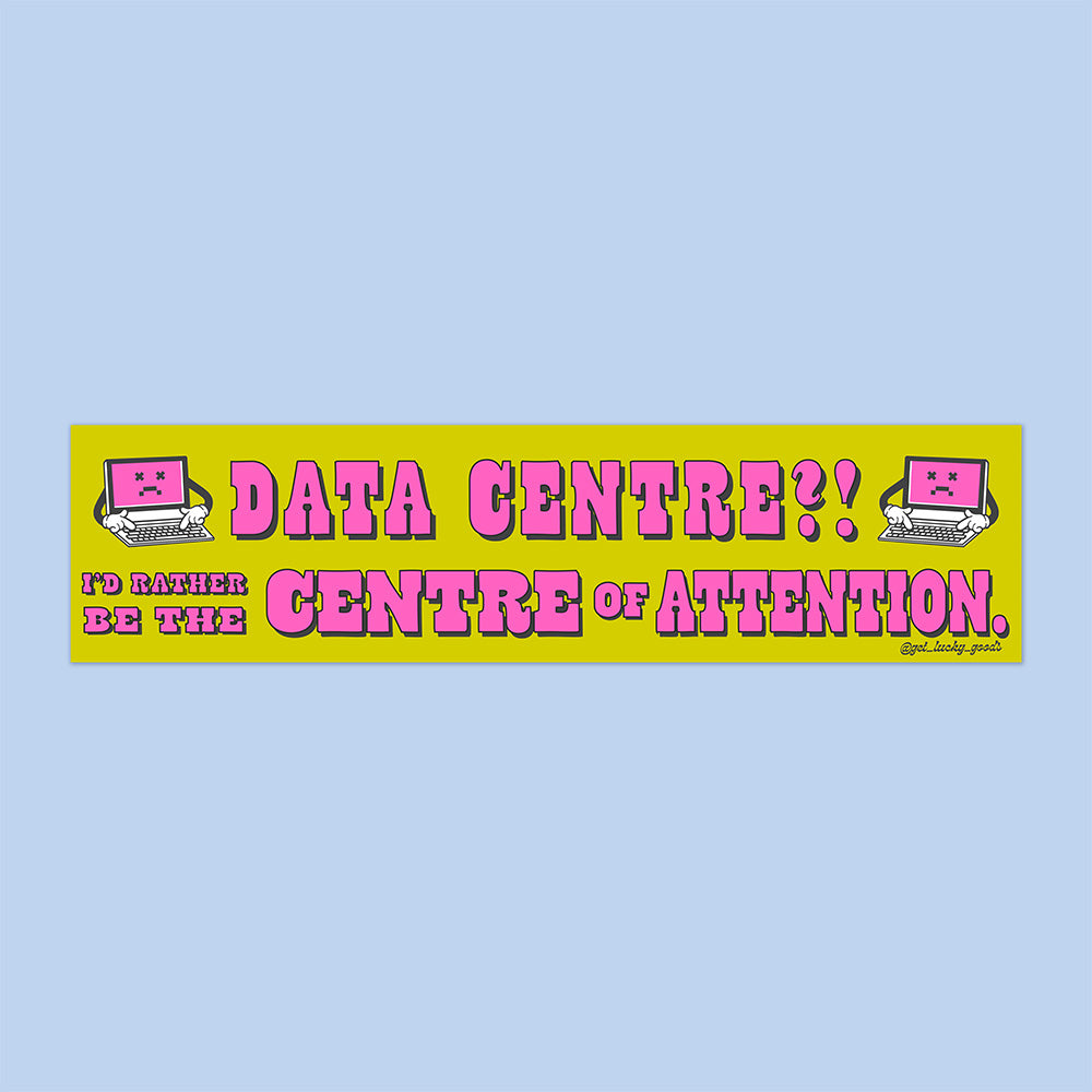 Data Centre? Centre of Attention Bumper Sticker