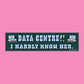 Data Centre? Hardly Know Her Bumper Sticker