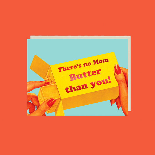 No Mom Butter Than You Card