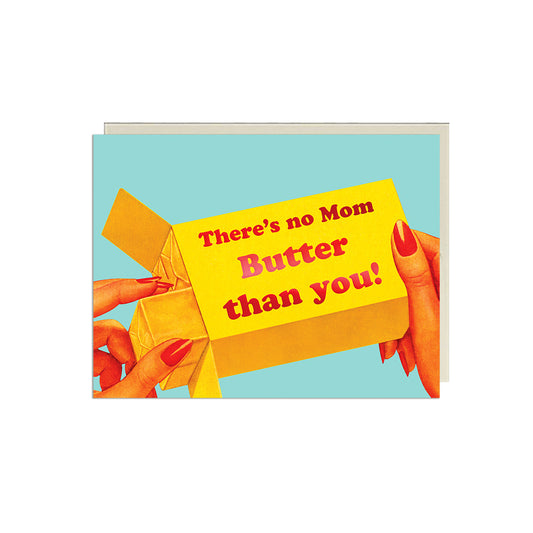 No Mom Butter Than You Card