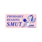 Reading Smut Sticker