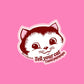 Tell Your Cat pspspsps Sticker