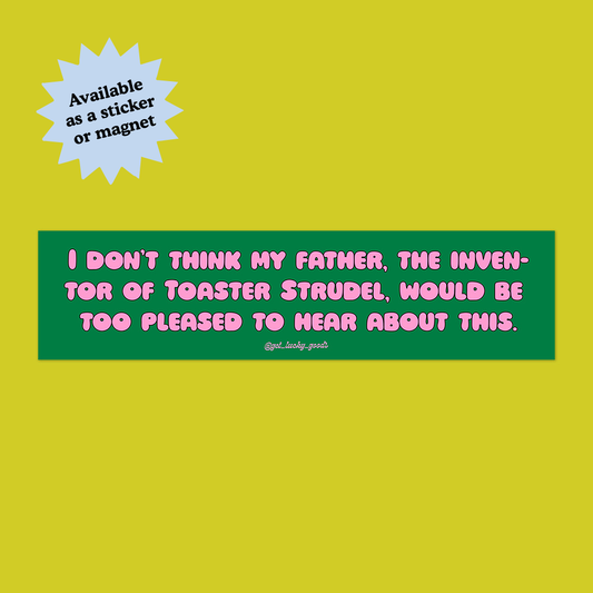 Toaster Strudel Dad Bumper Sticker or Magnet