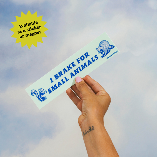 Brake for Small Animals Bumper Sticker or Magnet