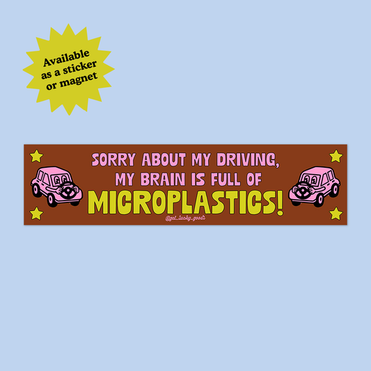 Microplastics In My Brain Bumper Sticker or Magnet