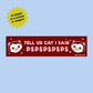 Tell Your Cat pspspsps Bumper Sticker or Magnet
