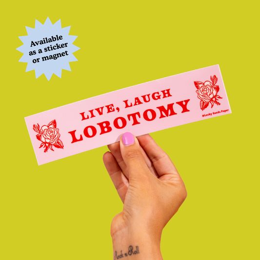 Live Laugh Lobotomy Bumper Sticker or Magnet