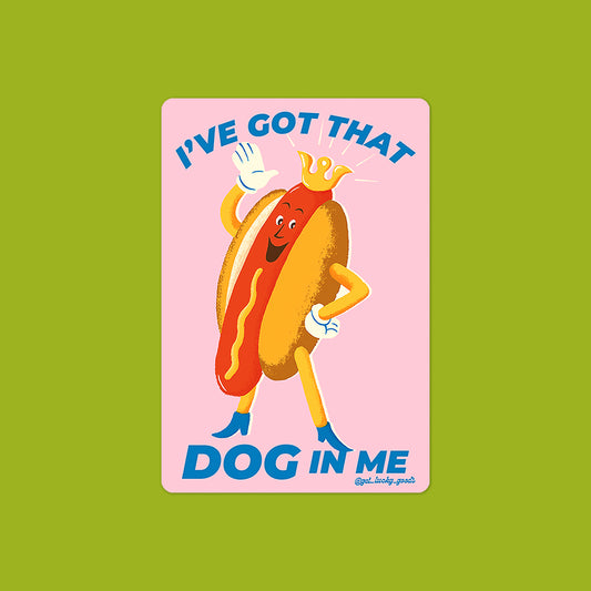 I've Got that Dog in Me Sticker
