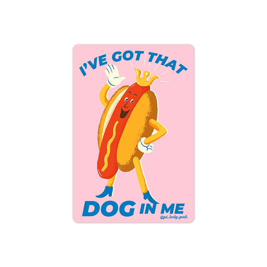 I've Got that Dog in Me Sticker