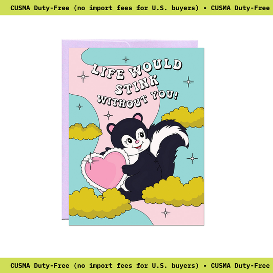 Life Would Stink Without You Card